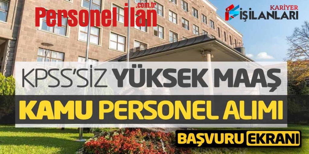 KPSS Şartsız Yüksek Maaşlarla Yeni Kamu Personel Alımı! Başvuru Ekranı