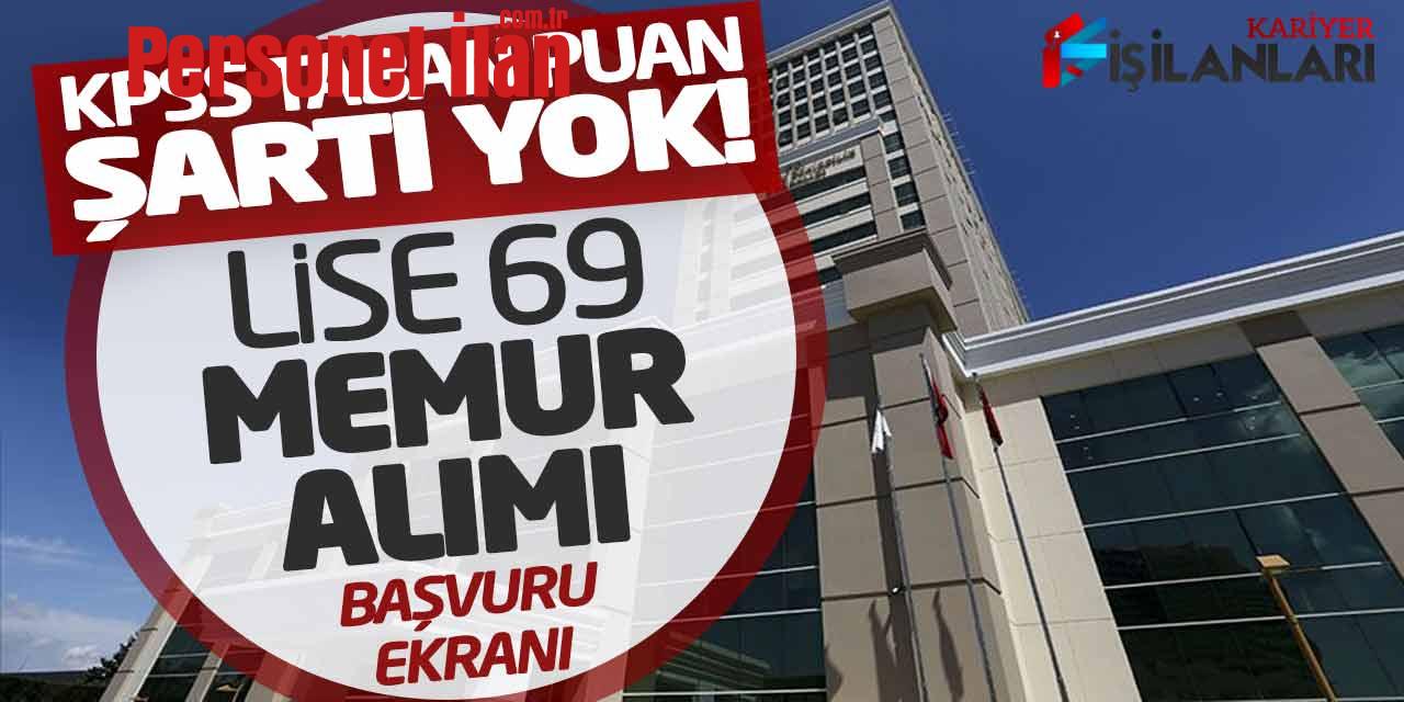 KPSS Taban Puan Şartı Yok! Bakanlık Lise 69 Memur Alımı Başvuru Ekranı