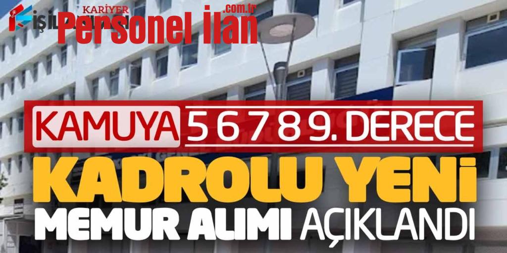 Kadrolu 5 6 7 8 9. Derece Yeni Memur Alımı Açıklandı! İkamet Şartsız