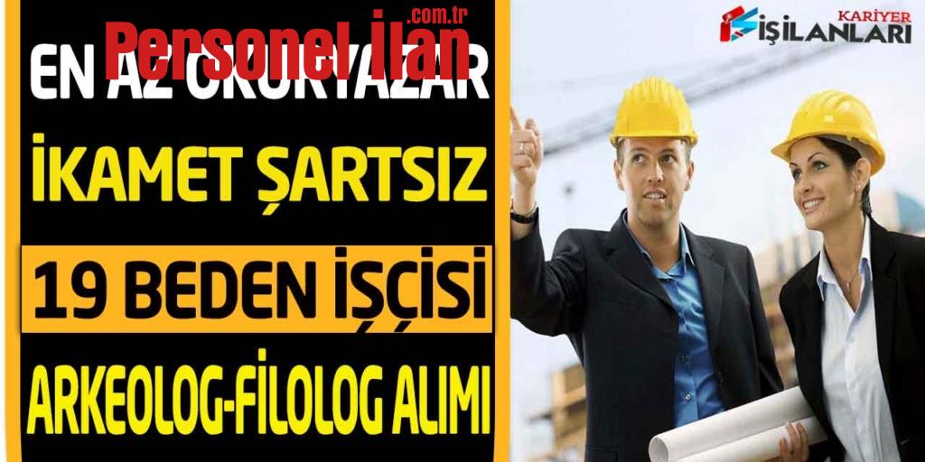 Kamu Kurumu En Az Okuryazar Beden İşçisi-Arkeolog-Filolog Alımı