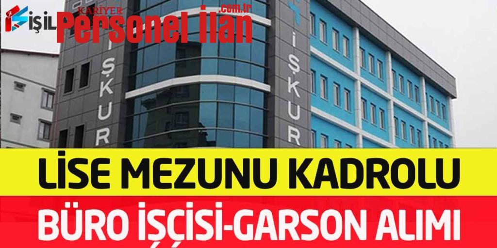 Kamu Kurumu Lise Mezun Kadrolu Büro İşçisi-Garson Alımı Üst Yaş Yok