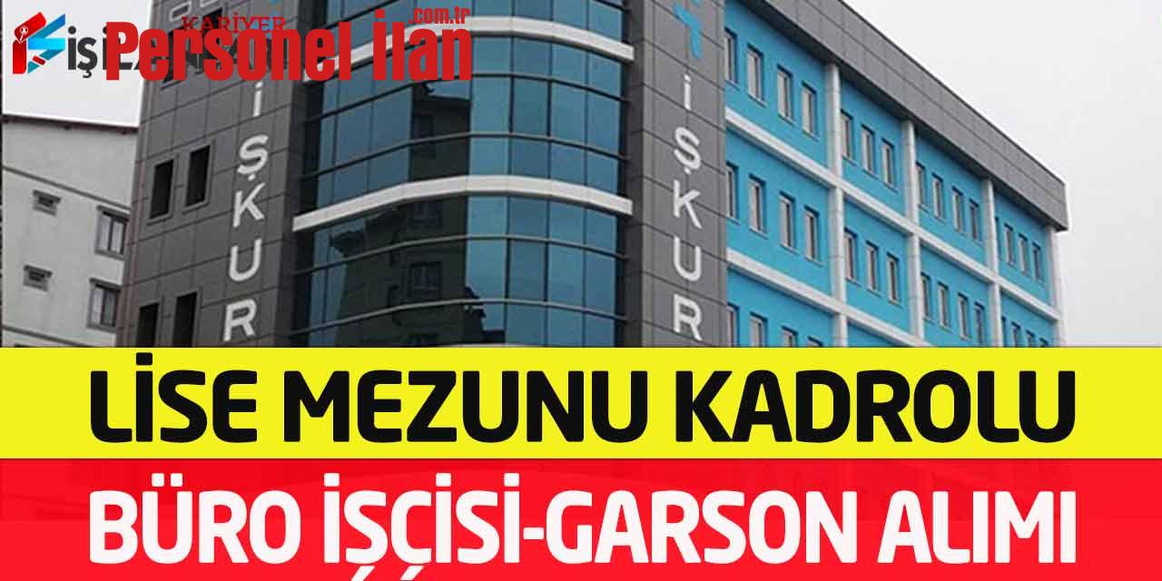 Kamu Kurumu Lise Mezun Kadrolu Büro İşçisi-Garson Alımı Üst Yaş Yok