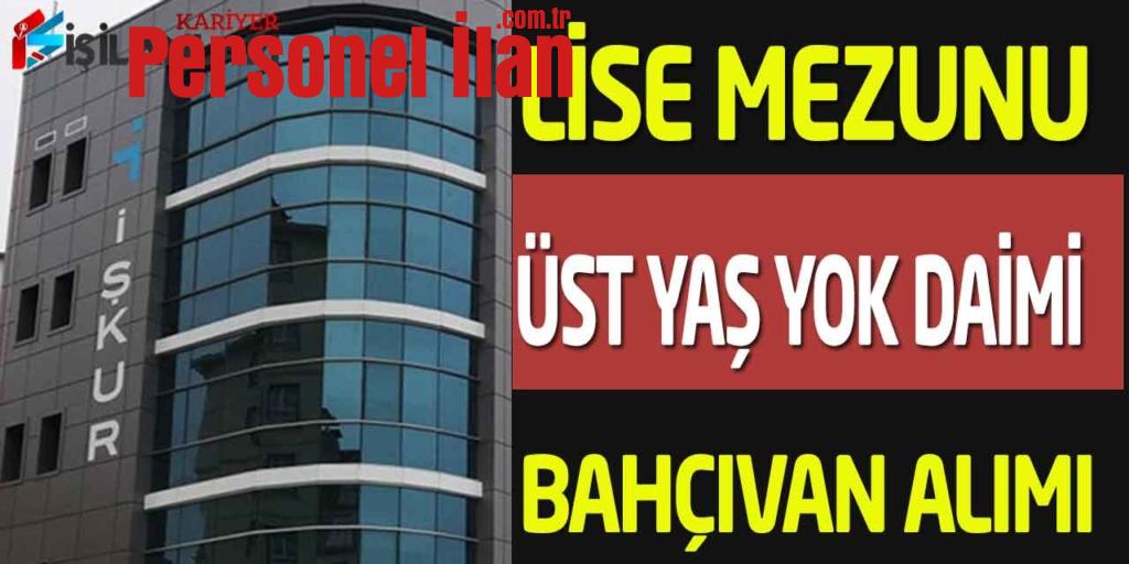 Kamu Kurumu Lise Mezunu Üst Yaş Şartsız Kadrolu Bahçıvan Alımı