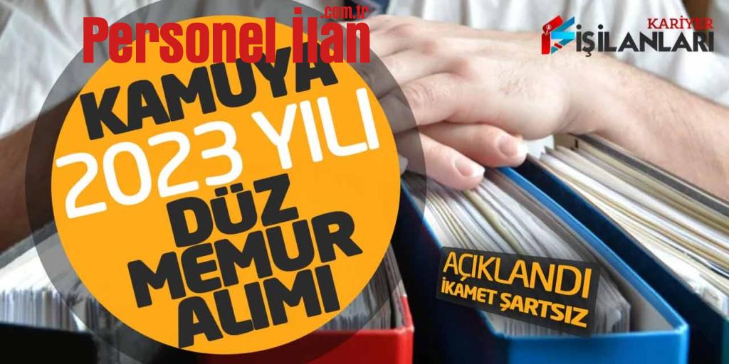 Kamuya 2023 Yılı Kadrolu Düz Memur Alımı Açıklandı (İkamet Şartsız)