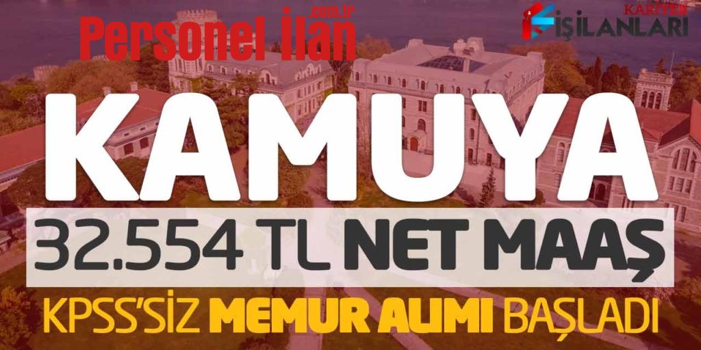 Kamuya 32.554 Lira Net Maaşla KPSS Şartsız Memur Alımı Başladı