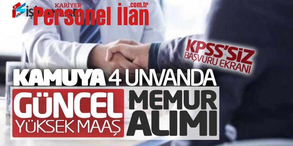 Kamuya 4 Unvanda Yüksek Maaşla Güncel Memur Alımı! KPSS Şartsız Başvuru Ekranı