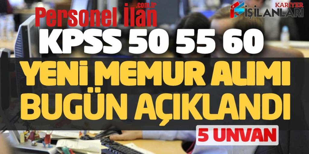 Kamuya KPSS 50 55 60 Puanlarla Yeni Memur Alımı Bugün Açıklandı (5 Unvan)