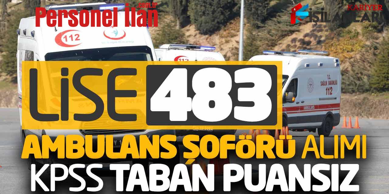 Kamuya Lise Mezunu 483 Ambulans Şoförü Alımı (KPSS Taban Puansız)