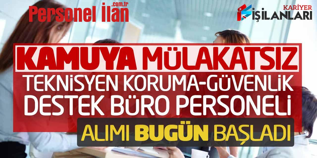 Kamuya Mülakatsız Teknisyen Koruma Güvenlik Destek Büro Personeli Alımı Başladı
