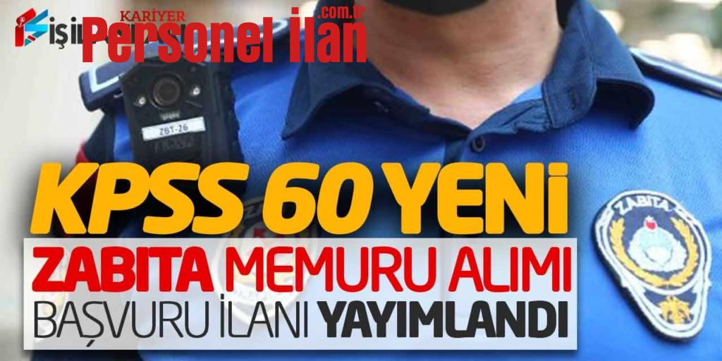 Kamuya Yeni Zabıta Memuru Alımı Başvuru İlanı Yayımlandı (KPSS 60)