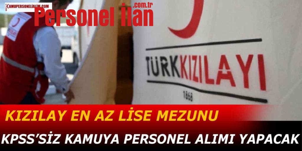 Kızılay En Az Lise Mezunu KPSS’siz Kamu Personeli Alımı