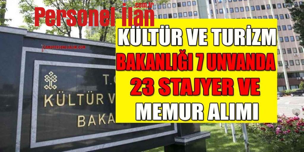 Kültür Ve Turizm Bakanlığı 7 Unvanda 23 Stajyer Ve Memur Alımı