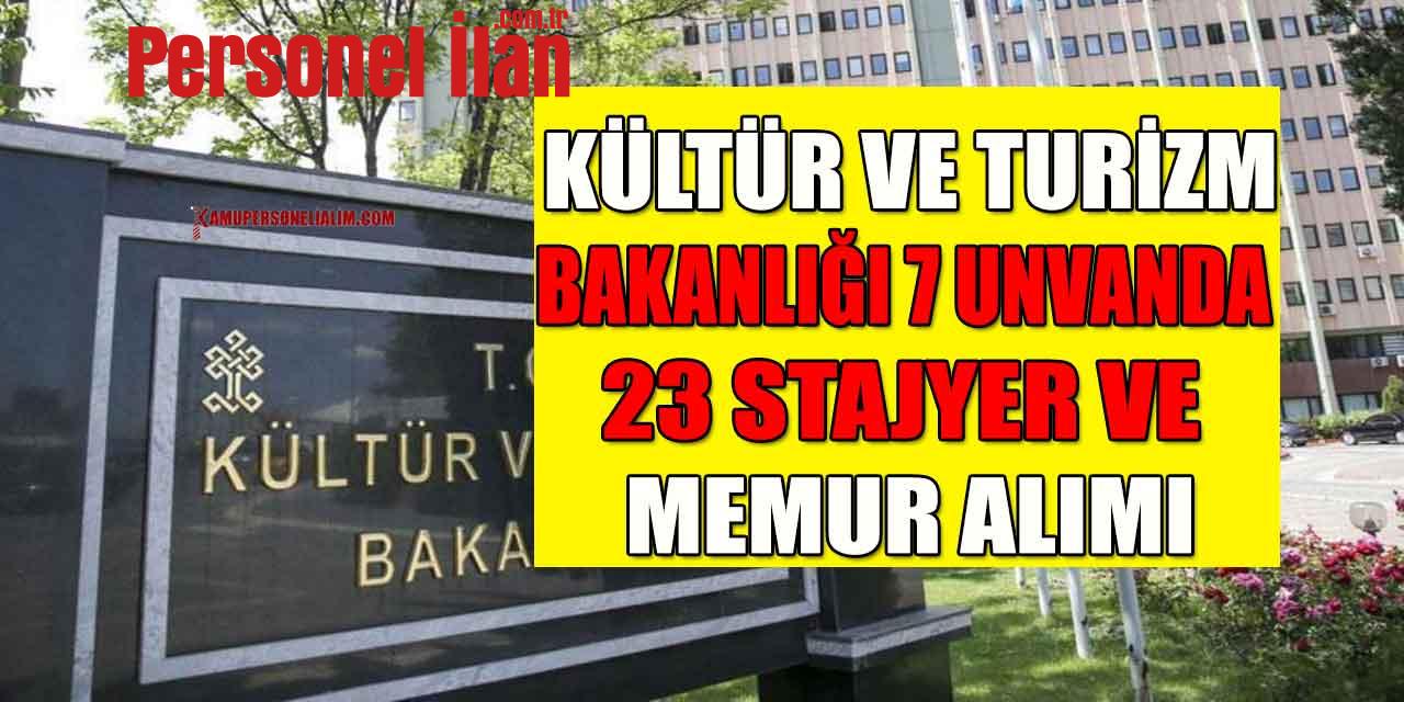 Kültür Ve Turizm Bakanlığı 7 Unvanda 23 Stajyer Ve Memur Alımı