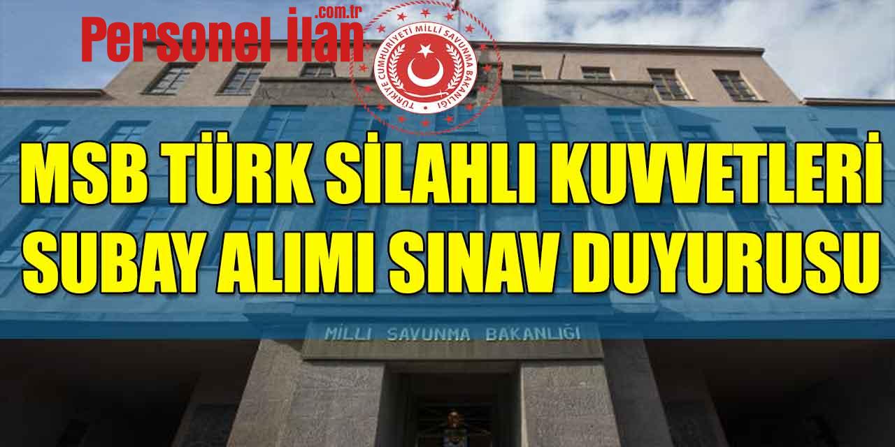 MSB Türk Silahlı Kuvvetleri Subay Alımı Sınav Duyurusu
