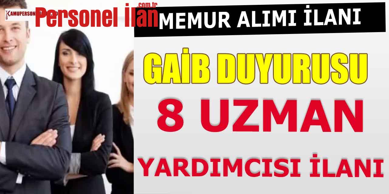 Memur Alımı GAİB Duyurusu! 8 Uzman Yardımcısı Branşında İstihdam