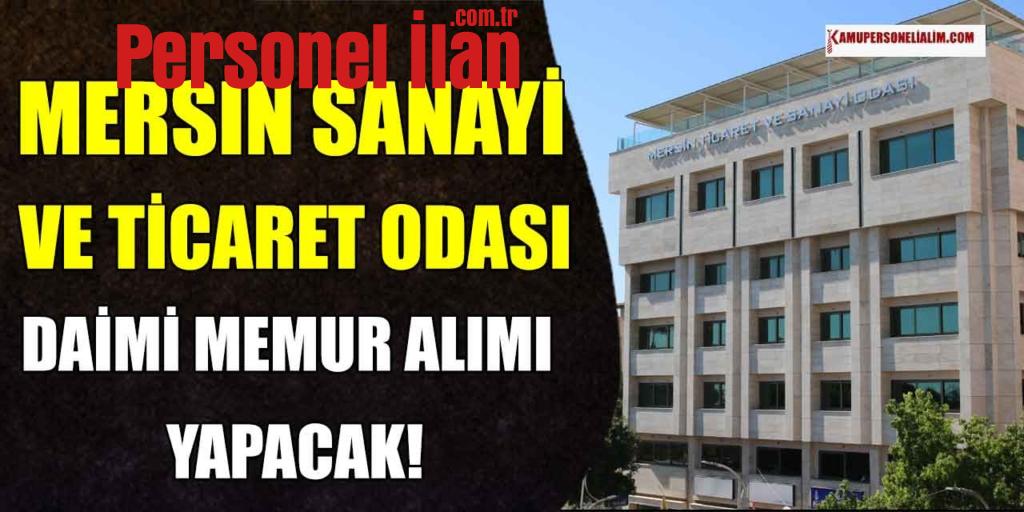 Mersin Sanayi ve Ticaret Odası Daimi Memur Alacak
