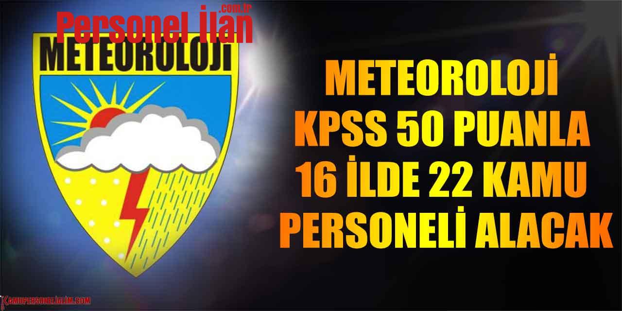 Meteoroloji Müdürlüğü KPSS 50 Puanla 16 İlde 22 Kamu Personeli Alacak