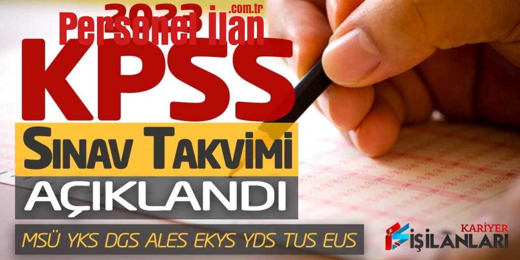 ÖSYM 2023 KPSS Sınav Takvimi Yayımlandı! MSÜ YKS DGS ALES EKYS YDS TUS EUS
