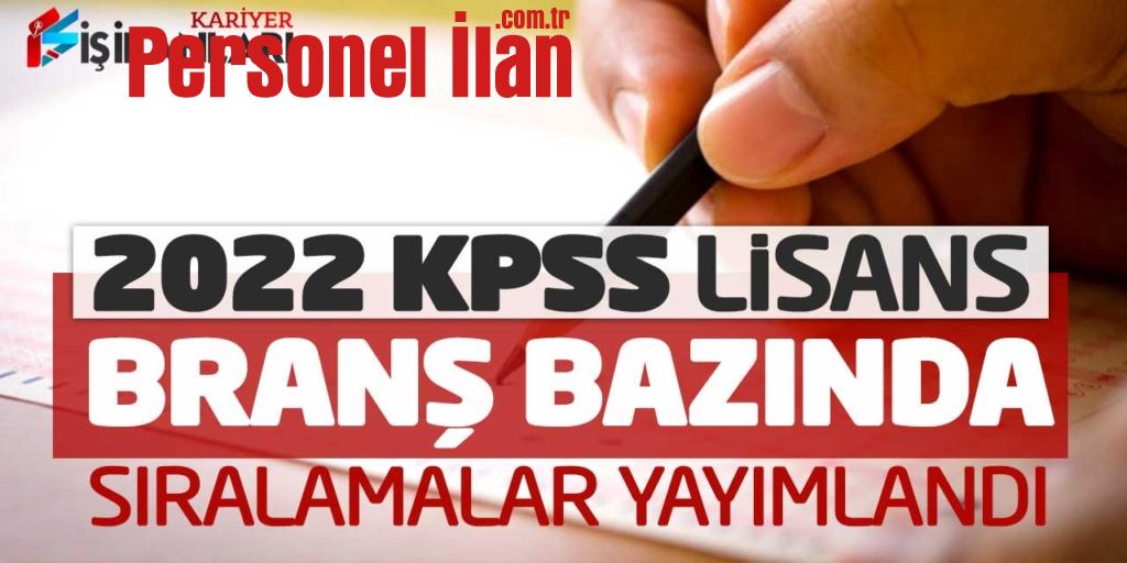 ÖSYM’de Açıklandı! 2022 KPSS Lisans Branş Bazında Sıralamalar Yayımlandı