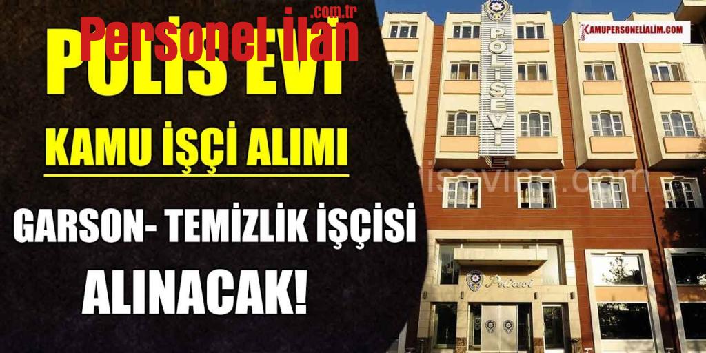 Polisevi Kamu İşçi Alımı! Garson ve Temizlik Görevlisi Alınacak