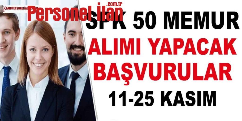 SPK 11-25 Kasım'da 50 Kamu Memur Alımı Başvurusu Alacak