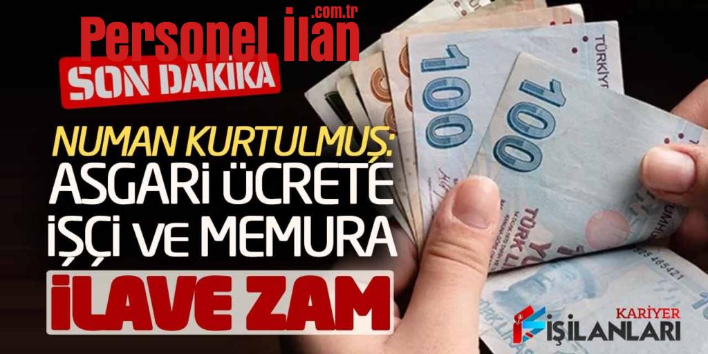 Son Dakika! Numan Kurtulmuş: Asgari Ücrete İşçi ve Memura İlave Zam
