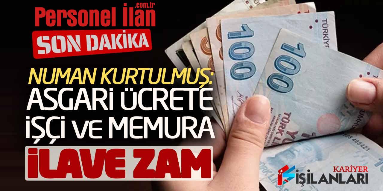 Son Dakika! Numan Kurtulmuş: Asgari Ücrete İşçi ve Memura İlave Zam