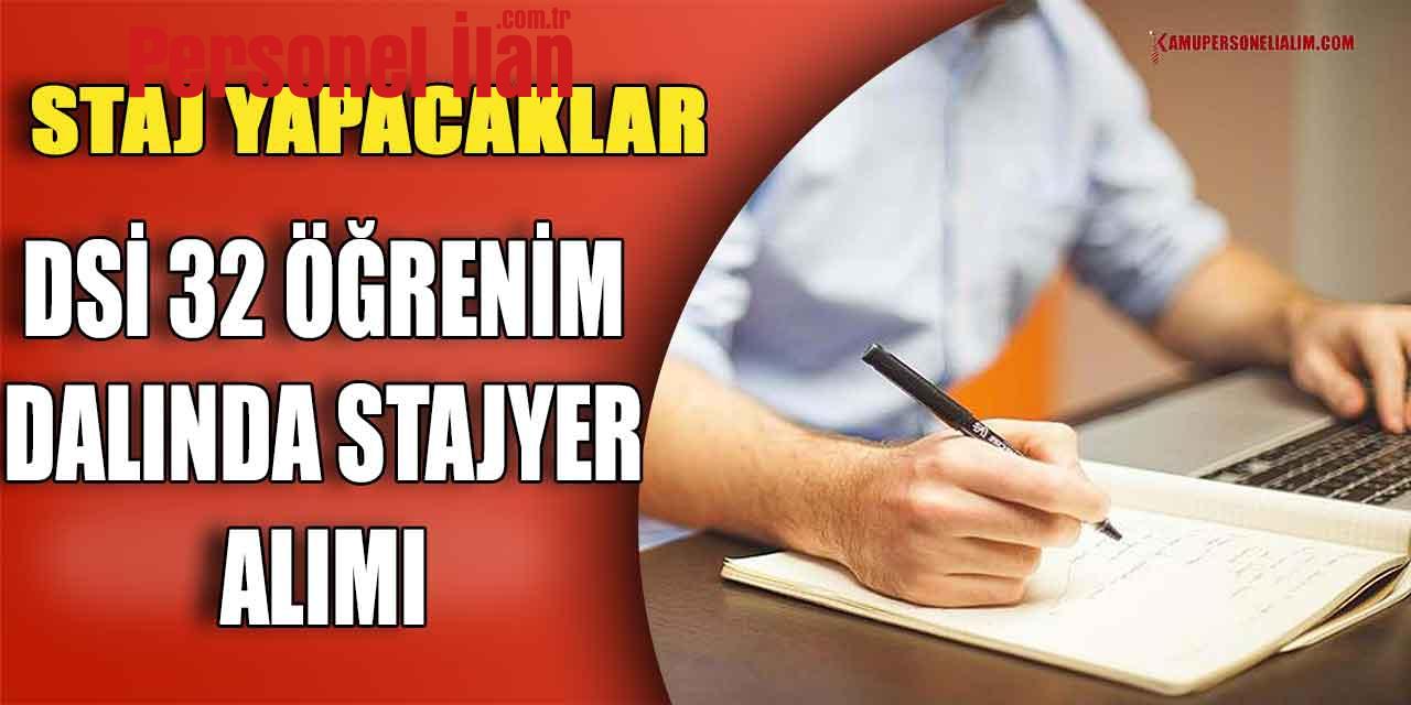 Staj Yapacaklar Sizler İçin! DSİ 32 Öğrenim Dalında Stajyer Alıyor