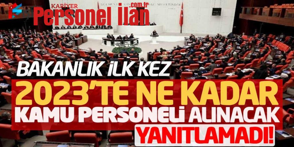 TBMM'de Bakanlık İlk Kez 2023'te Ne Kadar Kamu Personeli Alınacak Yanıtlamadı