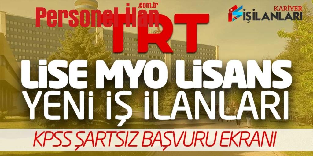 TRT Lise MYO Lisans Yeni İş İlanları Yayımlandı! KPSS Şartsız Başvuru Ekranı