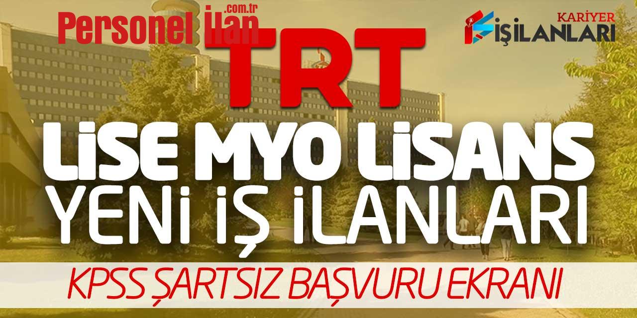 TRT Lise MYO Lisans Yeni İş İlanları Yayımlandı! KPSS Şartsız Başvuru Ekranı
