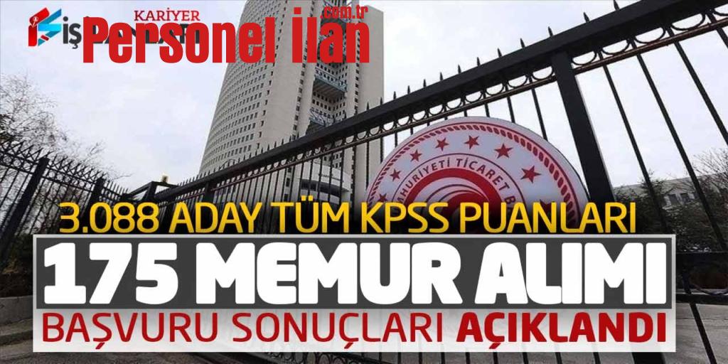 Ticaret Bakanlığı 175 Memur Alımı Başvuru Sonuçları! 3.088 Aday Tüm KPSS Puanları