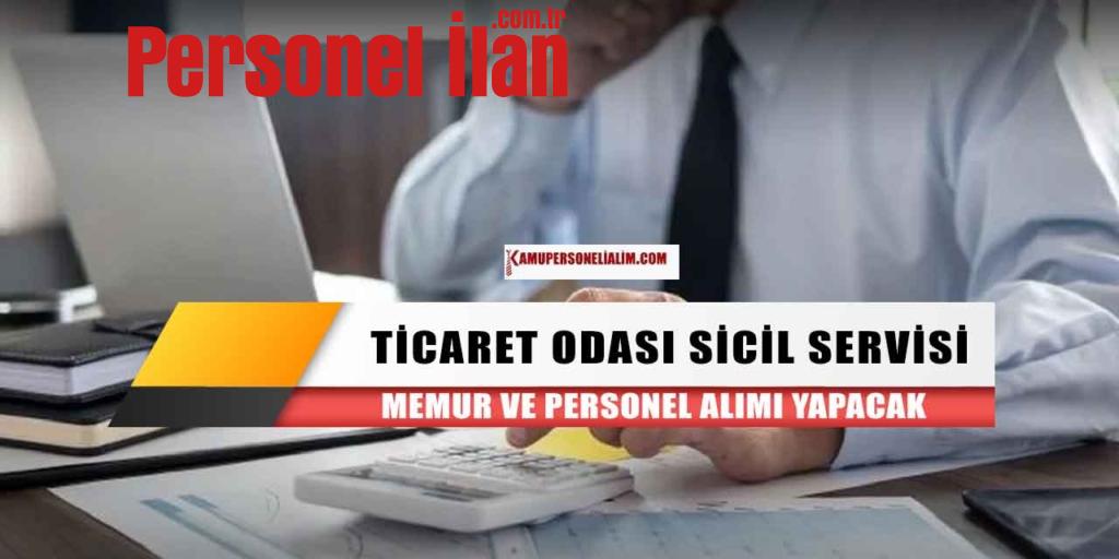 Ticaret Odası Sicil Servisi Memur ve Personel Alımı