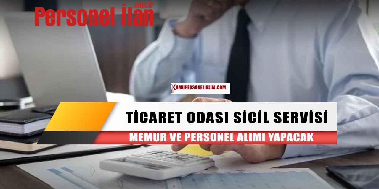 Ticaret Odası Sicil Servisi Memur ve Personel Alımı