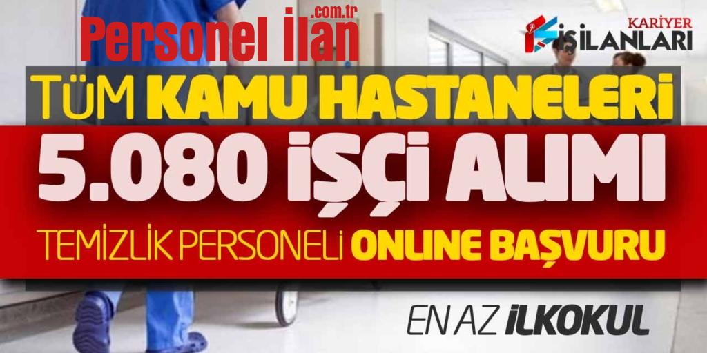 Tüm Kamu Hastaneleri 5080 Açıktan İşçi Alımı! Temizlik Personeli Online Başvuru