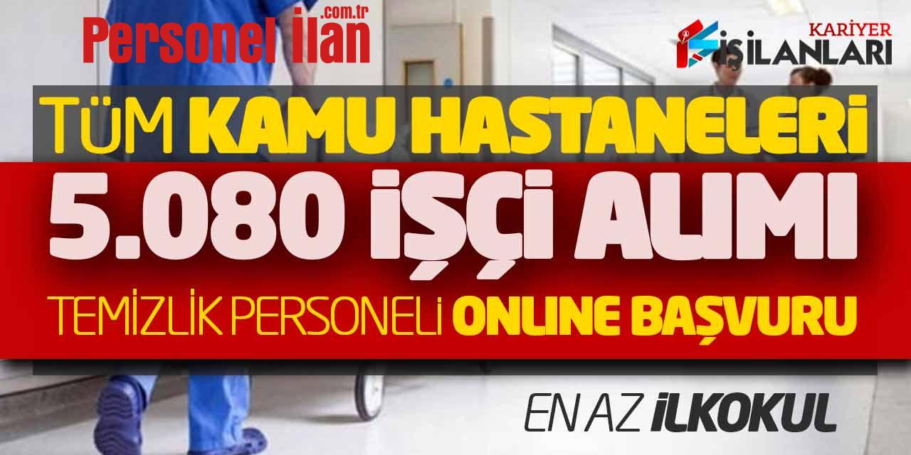 Tüm Kamu Hastaneleri 5080 Açıktan İşçi Alımı! Temizlik Personeli Online Başvuru