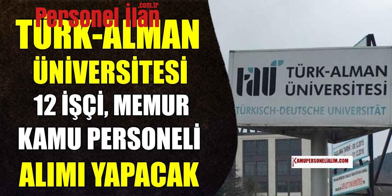 Türk-Alman Üniversitesi 12 İşçi, Memur ve Kamu Personel Alımı