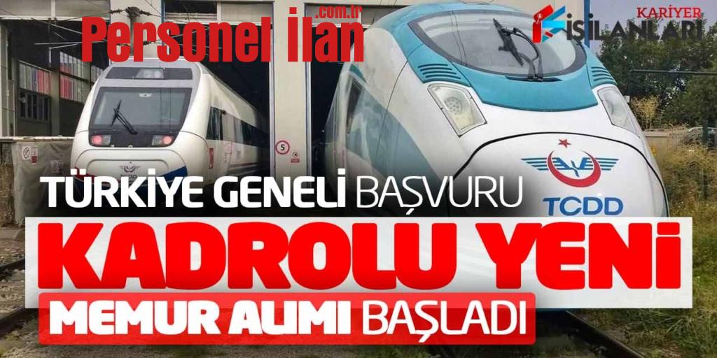 Türkiye Geneli Başvuru Başladı! TCDD Kadrolu Yeni Memur Alımı