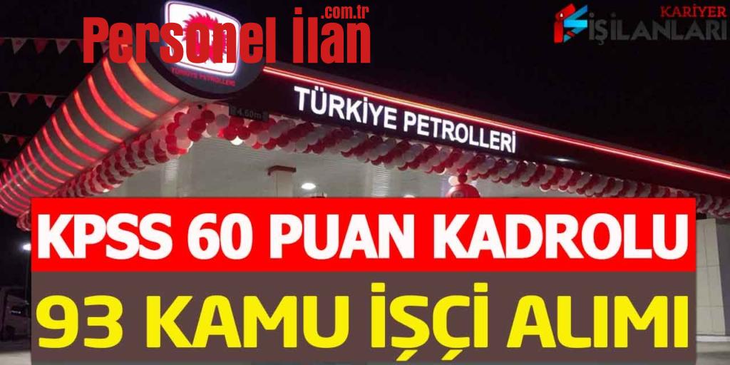 Türkiye Petrolleri A. O. KPSS 60 Puanla 93 Kamu İşçisi Alımı