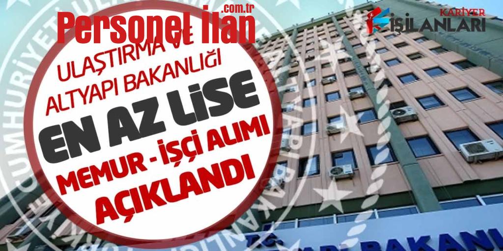 Ulaştırma ve Altyapı Bakanlığı En Az Lise Kadrolu Memur ve İşçi Alımı Açıklandı