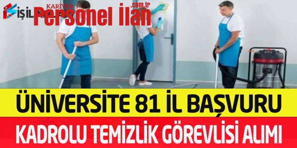Üniversite Ülke Geneli Başvuru En Az Ortaokul Kadrolu Temizlikçi Alımı
