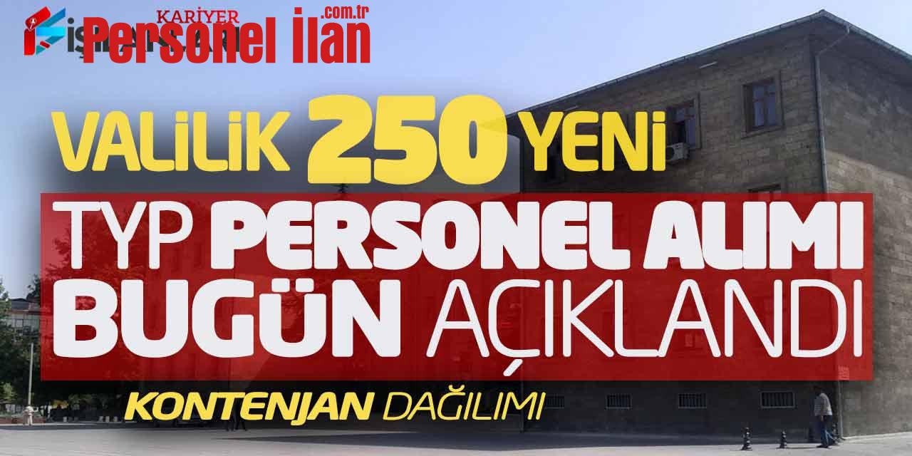 Valilik 250 Yeni TYP Personel Alımı Bugün Açıklandı! Kontenjan Dağılımı