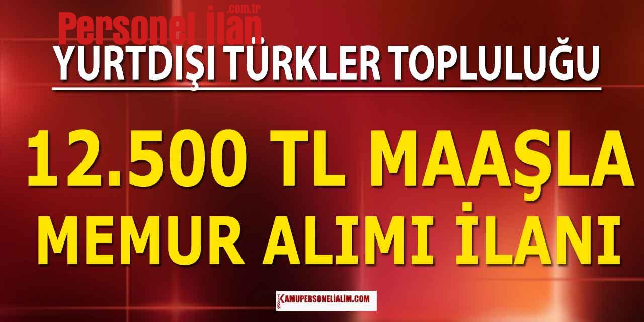 Yurtdışı Türkler ve Akraba Toplulukları 10 Sözleşmeli Memur Alımı! 12500 TL Maaş