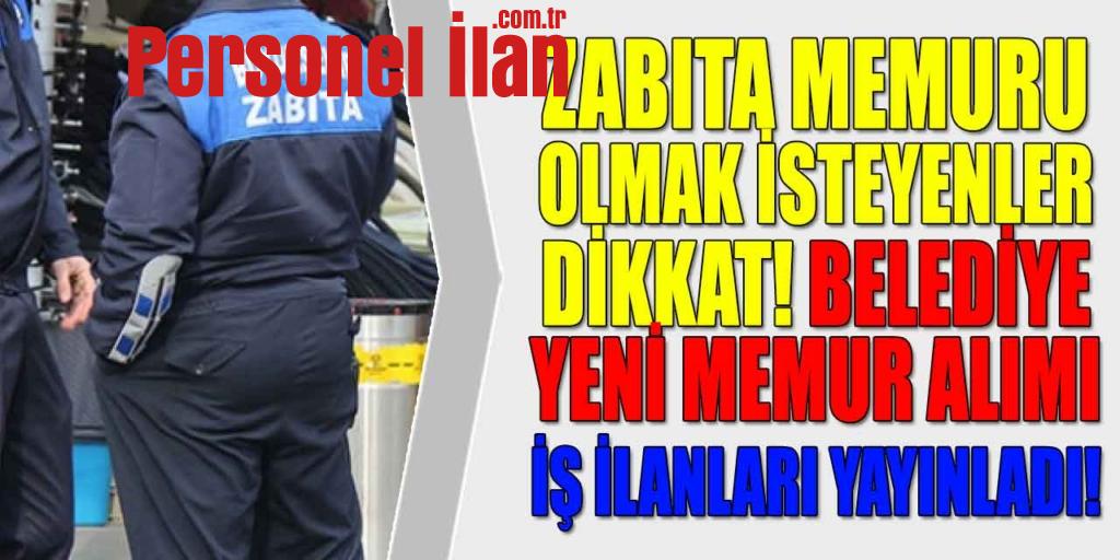 Zabıta Memurluğu Arayanlar Dikkat! Belediye Zabıta Alım İlanı Yayınladı