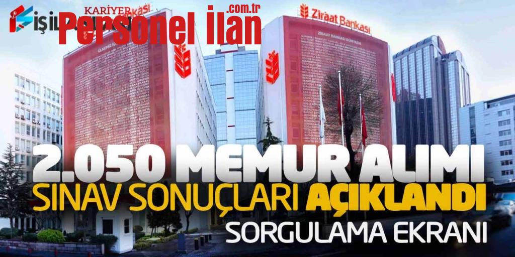 Ziraat Bankası 2.050 Memur Alımı Sınav Sonuçları Açıklandı! Sorgulama Ekranı