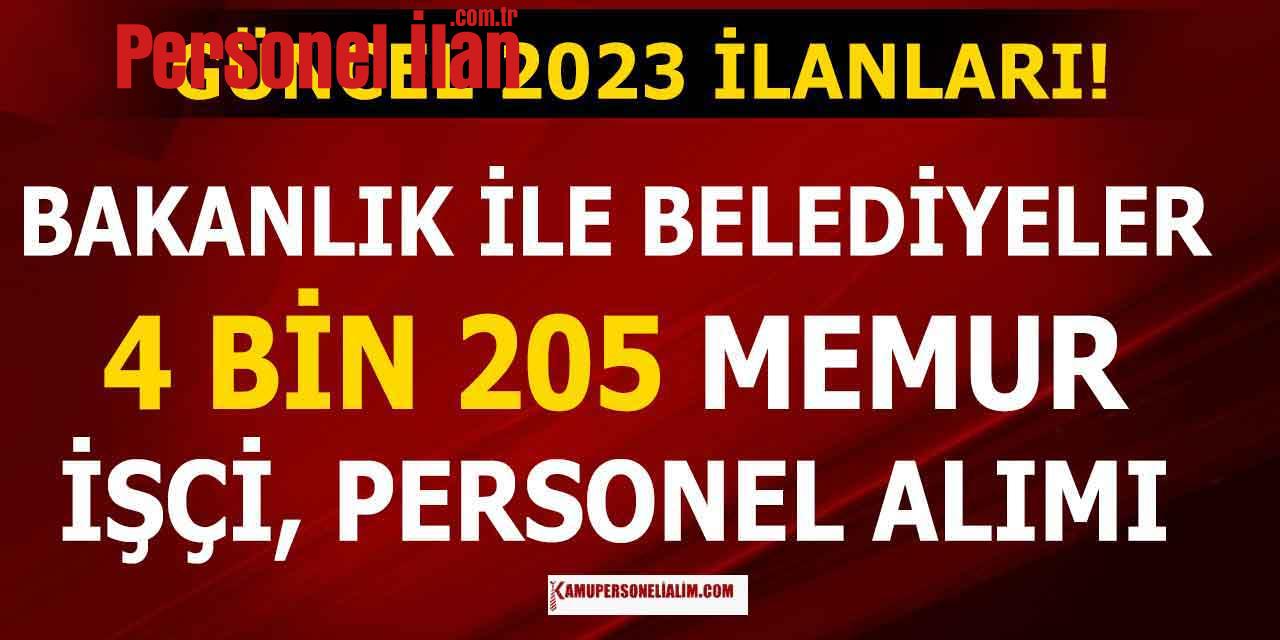 12 Belediye ile Bakanlık 4.205 Memur, İşçi ve Personel Alımı Yapacak! 2023 İlanları