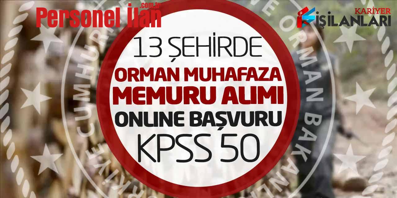 13 Şehirde Orman Muhafaza Memuru Alımı Online Başvuru Başladı (KPSS 50)