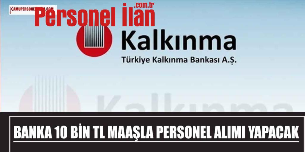 Kalkınma ve Yatırım Bankası 10 Bin TL Maaşla Çevre Uzmanı ve Proje Asistanı Alımı