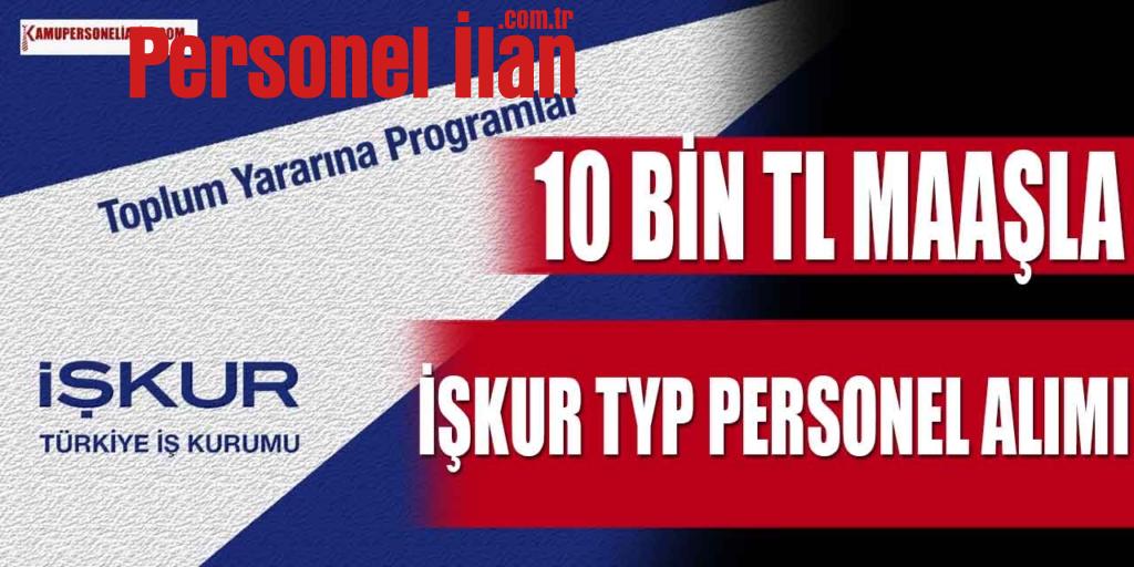 10 Bin TL Maaşla İŞKUR TYP Personeli Alımı! 31 Aralık