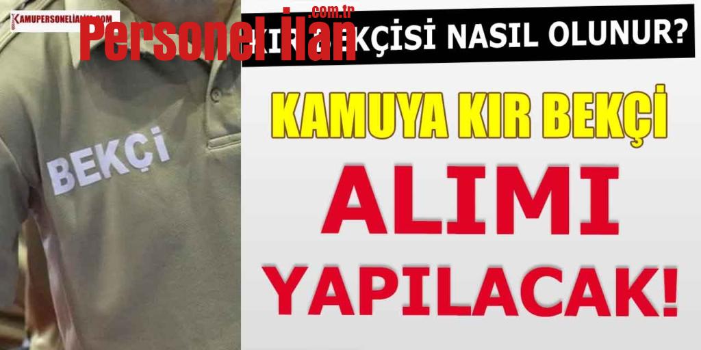 Kamu Kır Bekçi Alımı yapılacak! Kır Bekçisi Olma Şartları
